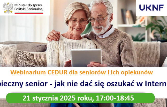 "Bezpieczny senior - jak nie dać się oszukać w Internecie" - zaproszenie na webinarium CEDUR dla seniorów i ich opiekunów