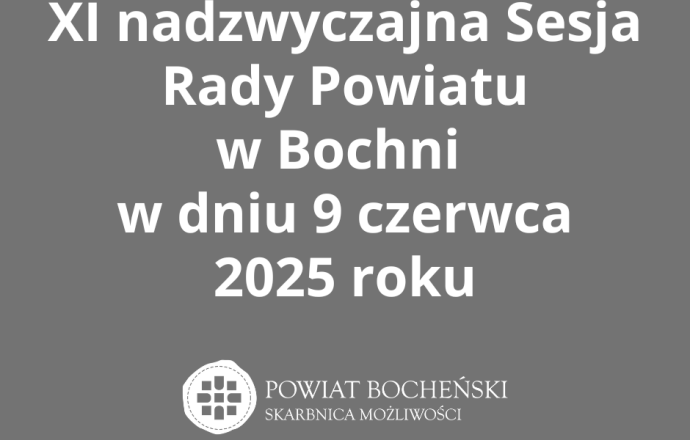 XI nadzwyczajna Sesja Rady Powiatu w Bochni